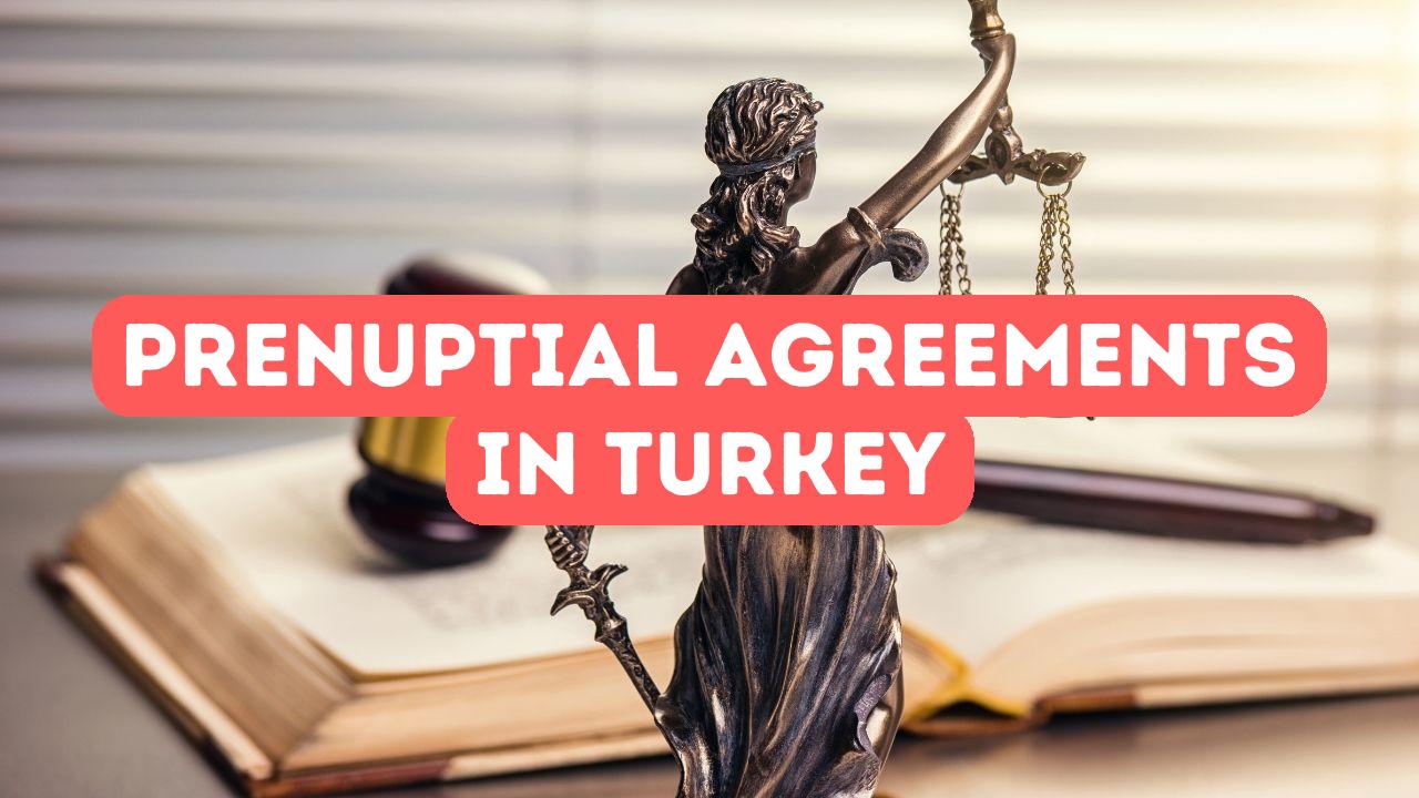 Prenuptial Agreements in Turkey: What You Need to Know