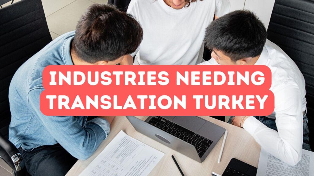 Principales industries qui nécessitent des services de traduction en Turquie