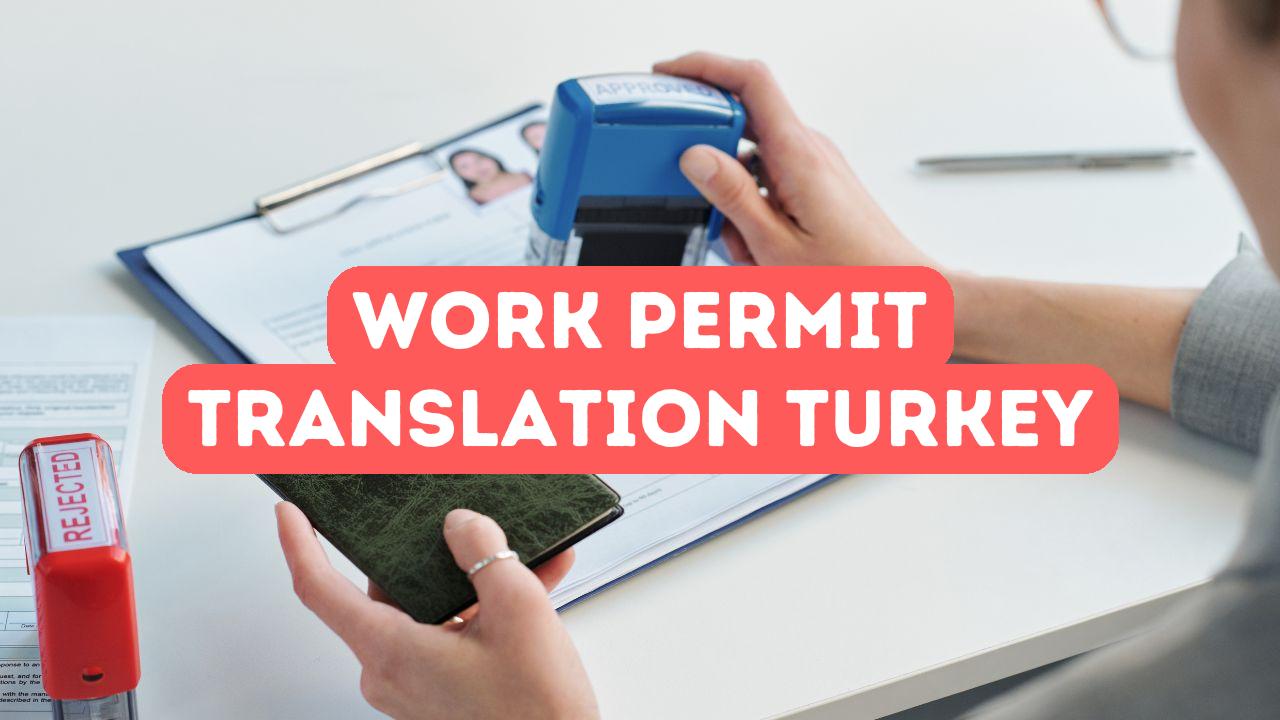 Как присяжный перевод может помочь с получением разрешений на работу в Турции