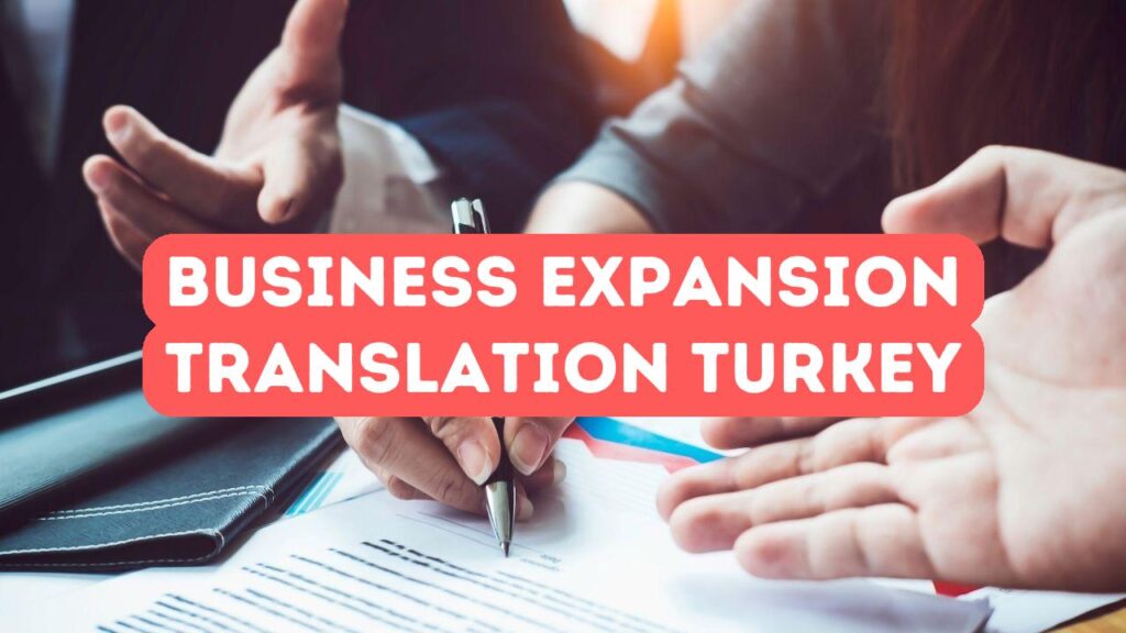 L’importance de la traduction officielle dans l’expansion des entreprises turques