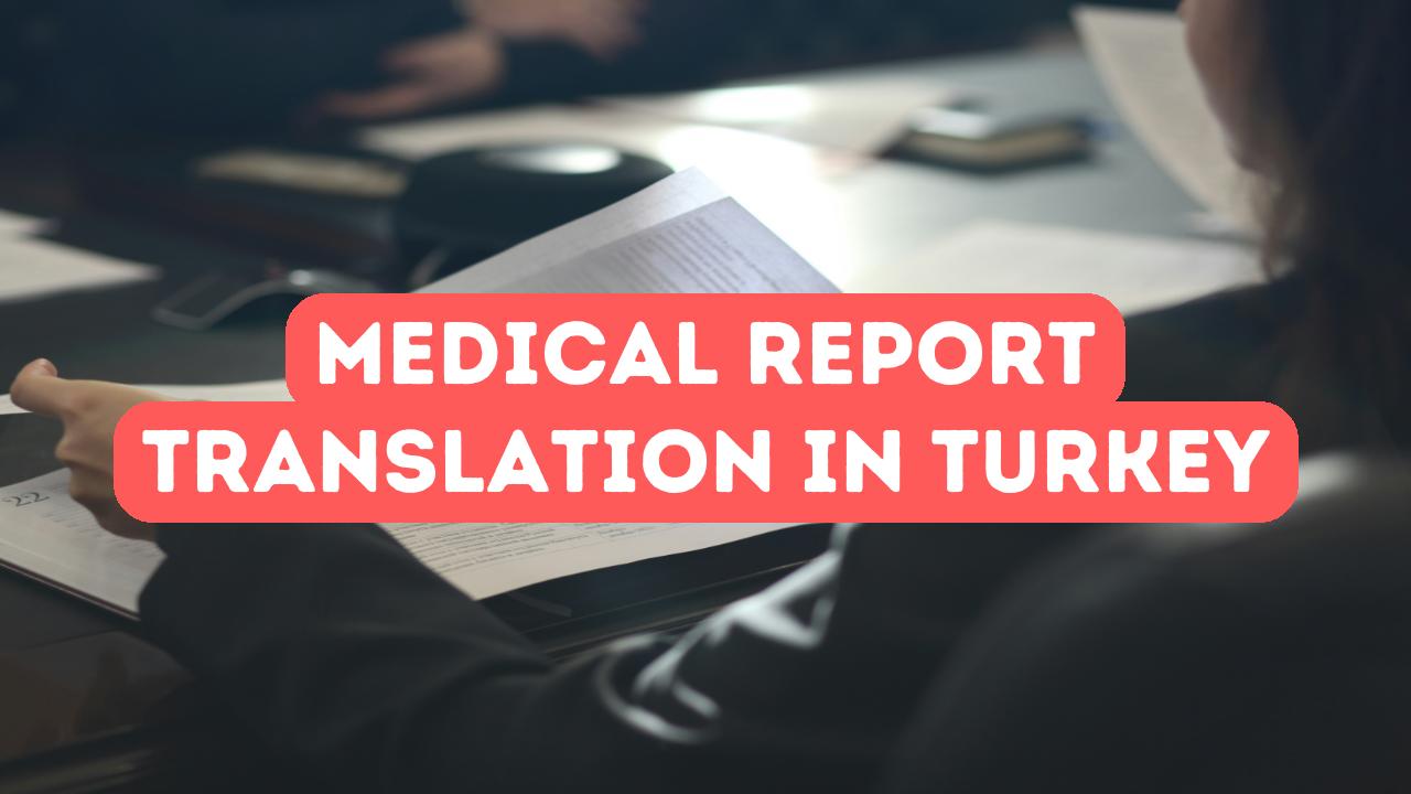 Services de traduction de rapports médicaux en Turquie