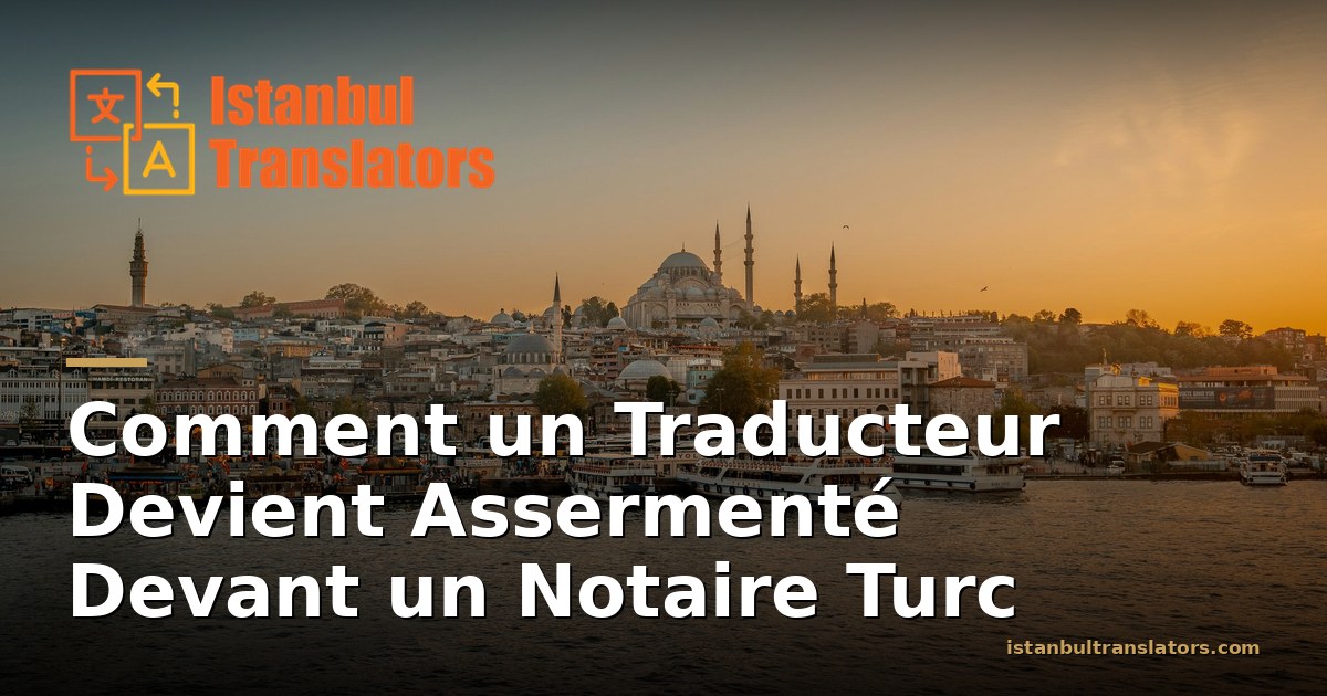 Comment un Traducteur Devient Assermenté en Turquie, Étape par Étape
