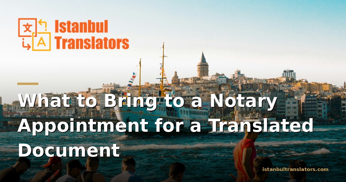 What to Bring to a Notary Appointment for a Translated Document