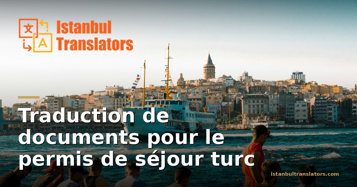 Traduction de documents pour le permis de séjour turc