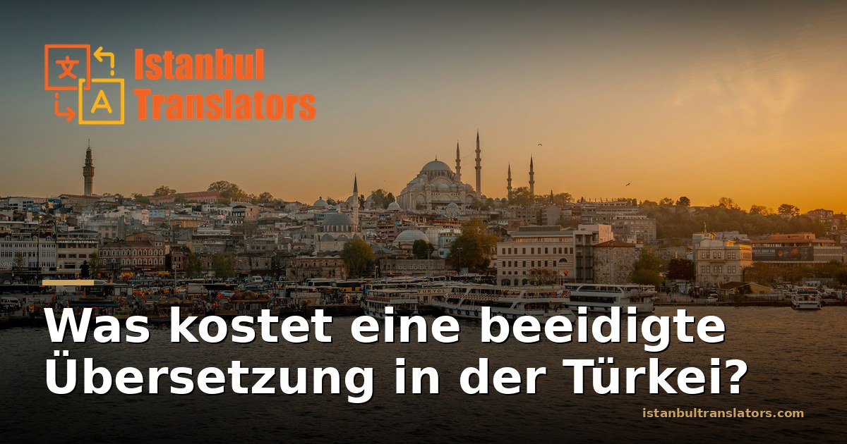 Was kostet eine beeidigte Übersetzung in der Türkei?