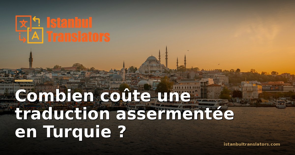 Combien coûte une traduction assermentée en Turquie ?