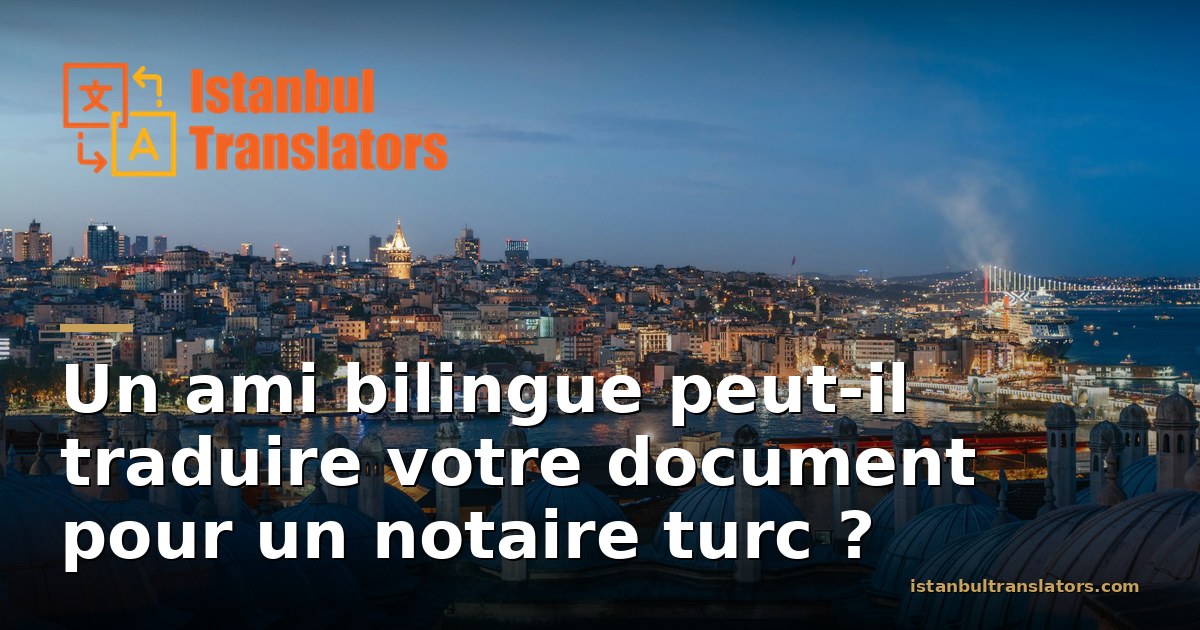 Qui peut traduire pour un notaire turc ?