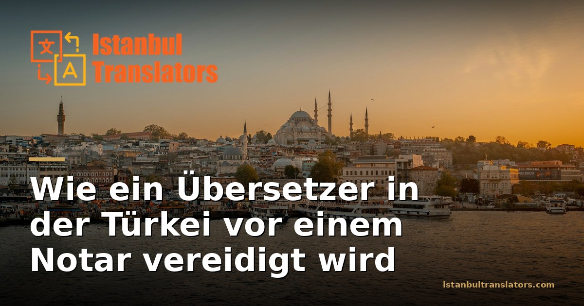 Wie ein Übersetzer in der Türkei vereidigt wird, Schritt für Schritt