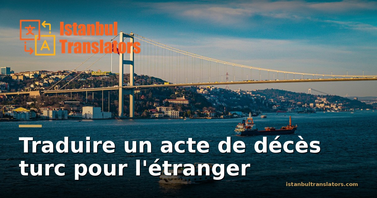 Comment préparer un acte de décès turc pour l'étranger