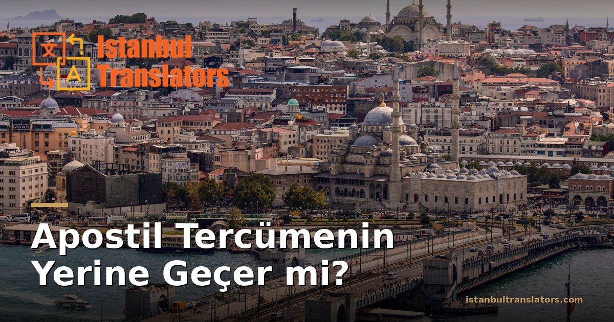 Apostil Tercümenin Yerine Geçer mi, Yoksa İkisine de mi İhtiyacınız Var?