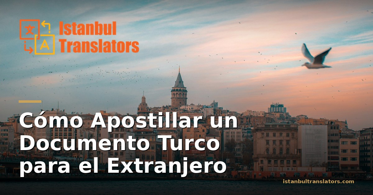 Cómo Apostillar un Documento Turco para el Extranjero