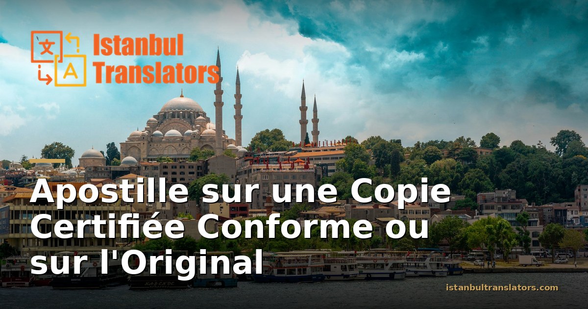 Apostille sur une Copie Certifiée Conforme ou sur l'Original