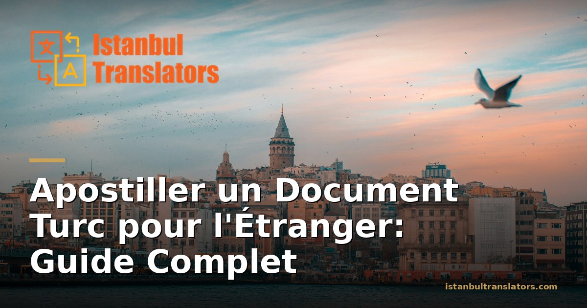 Apostiller un Document Turc pour l'Étranger: Guide Complet