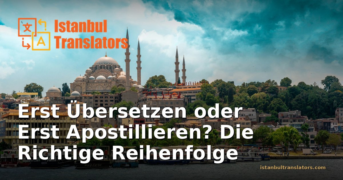 Übersetzung oder Apostille zuerst? Die Richtige Reihenfolge Finden
