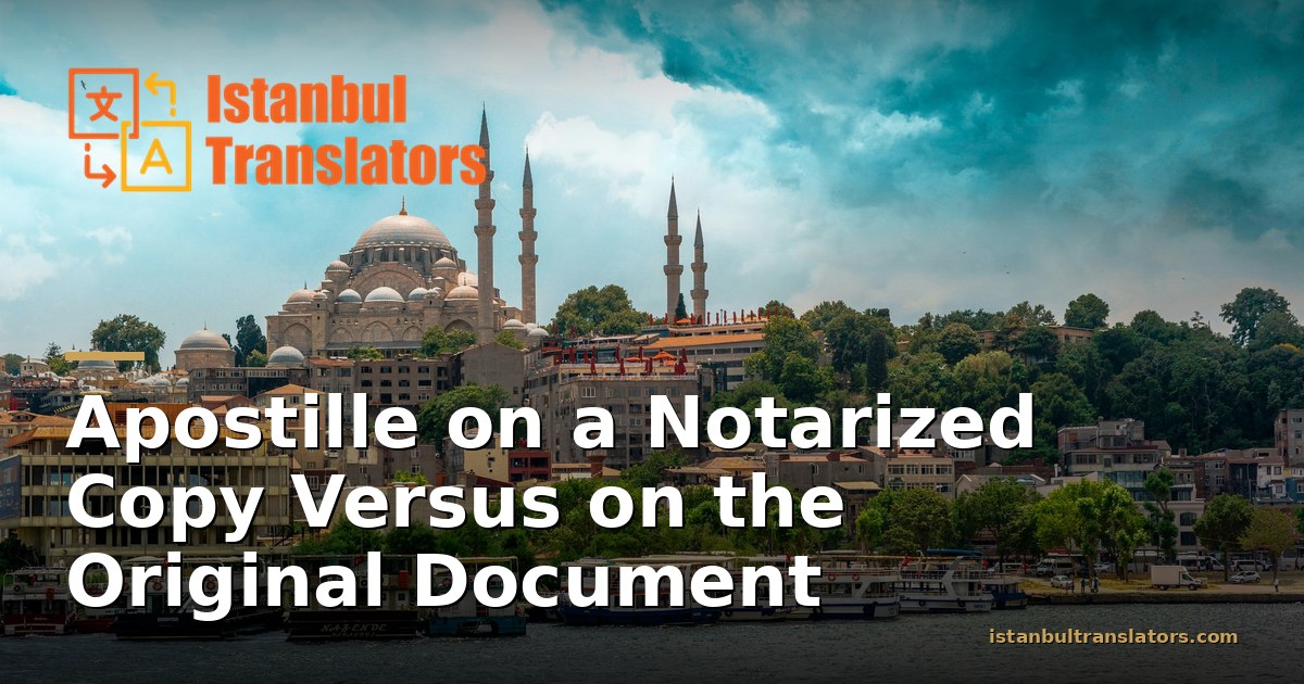 Apostille on a Notarized Copy Versus on the Original Document