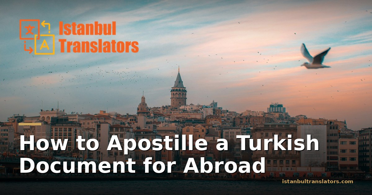 How to Apostille a Turkish Document for Abroad