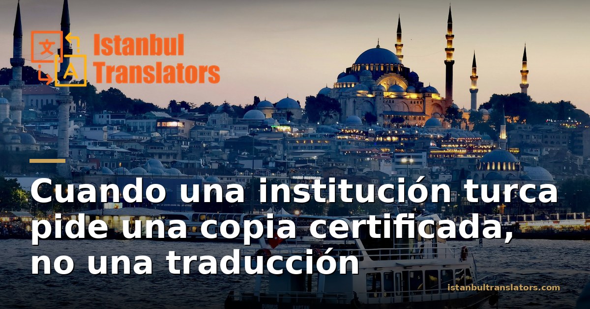 Copia Certificada o Traducción: Qué Quiere una Institución Turca