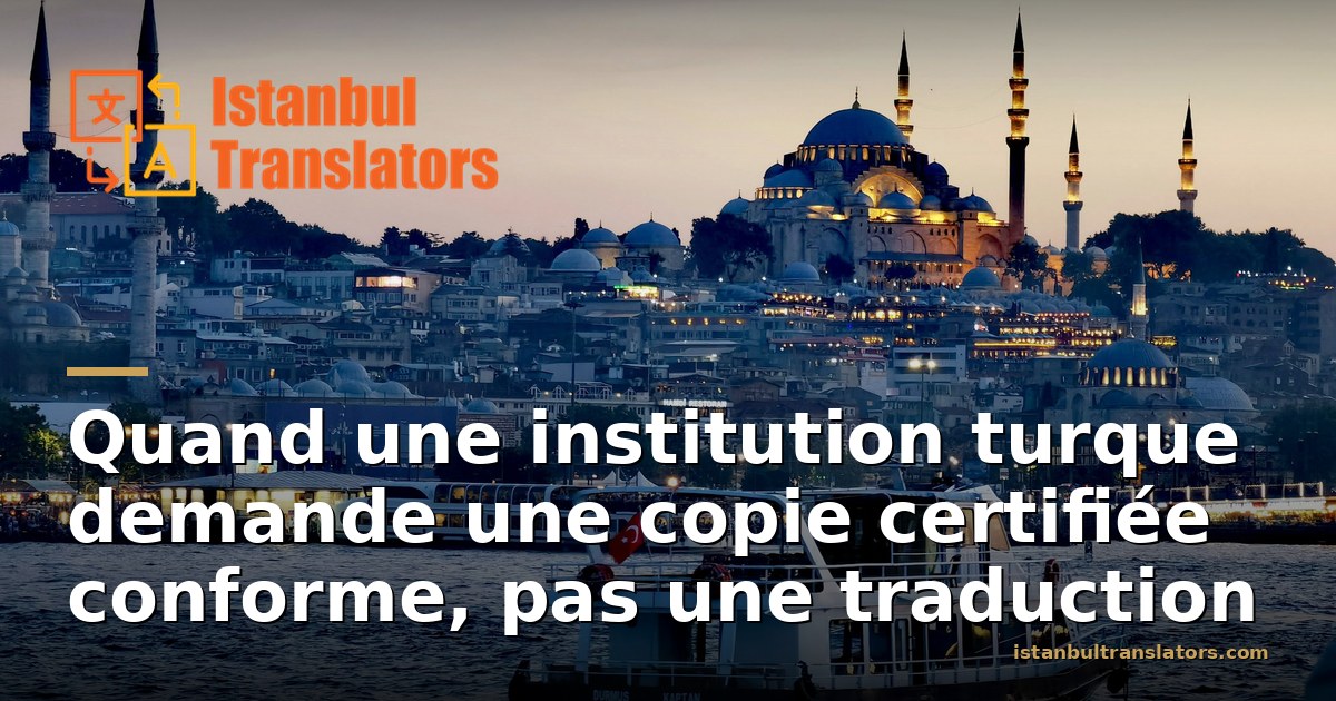 Copie Certifiée Conforme ou Traduction : Ce Que Veut une Institution Turque