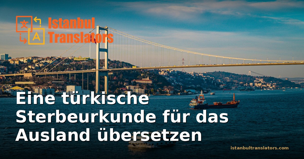 Wie man eine türkische Sterbeurkunde für das Ausland vorbereitet