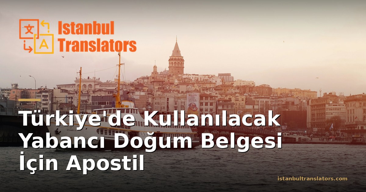 Türkiye'de Kullanılacak Yabancı Doğum Belgesi İçin Apostil
