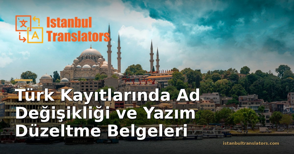 Türk Kayıtlarında Ad Değişikliği ve Yazım Düzeltme Belgeleri