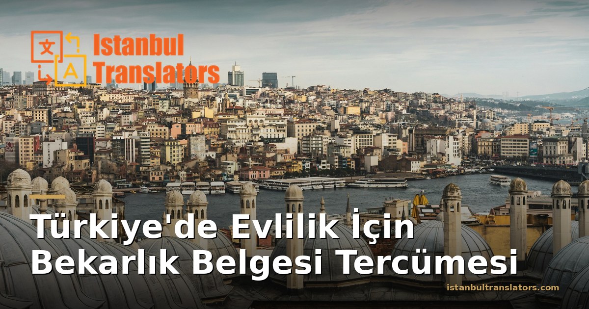 Türkiye'de Evlilik İçin Bekarlık Belgesi Tercümesi