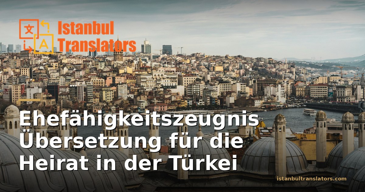 Ehefähigkeitszeugnis Übersetzung Türkei für die Heirat