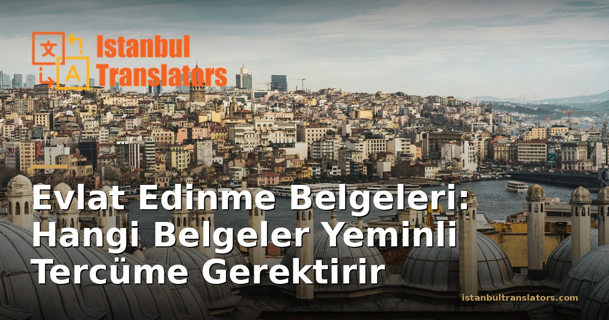 Evlat Edinme Belgeleri Yeminli Tercüme: Türk Makamlarının Beklediği