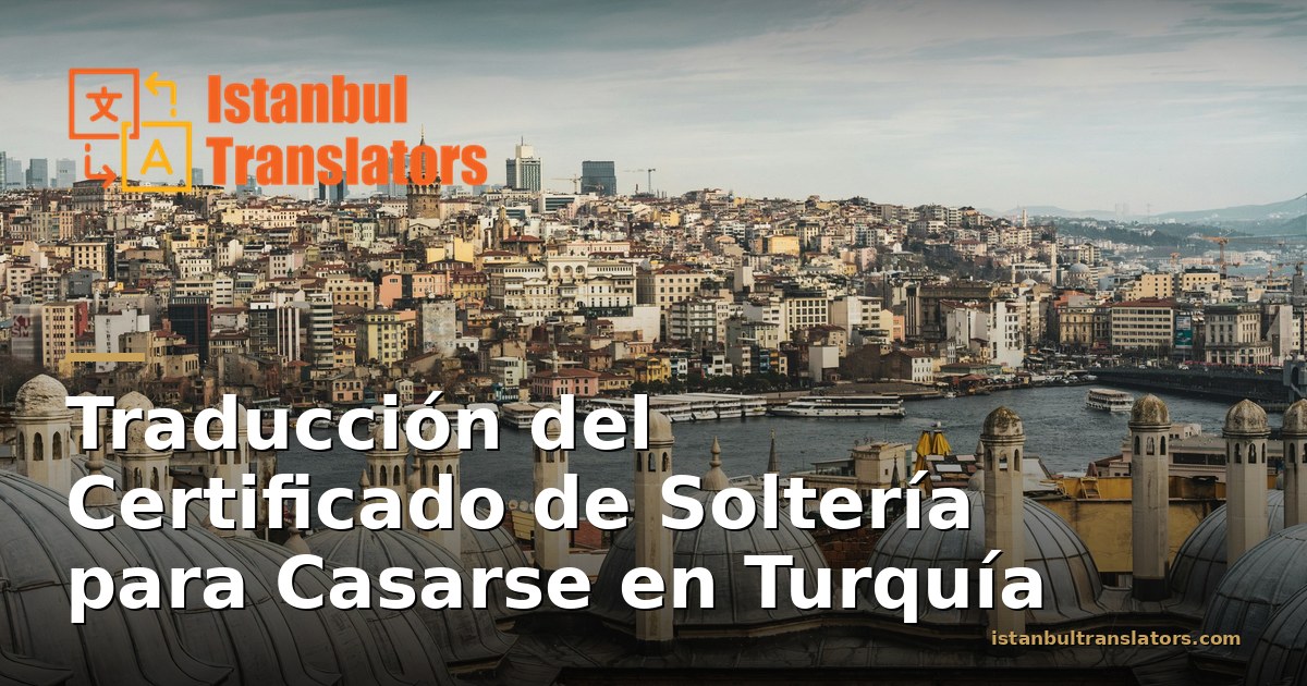 Traducción Certificado de Soltería Turquía para Casarse