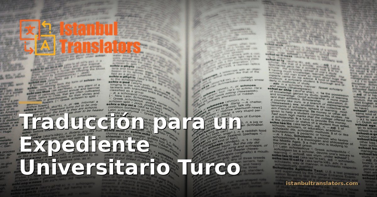 Traducción para un expediente universitario turco: preparar los documentos de su solicitud
