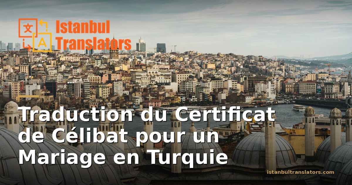 Traduction Certificat de Célibat Turquie pour le Mariage