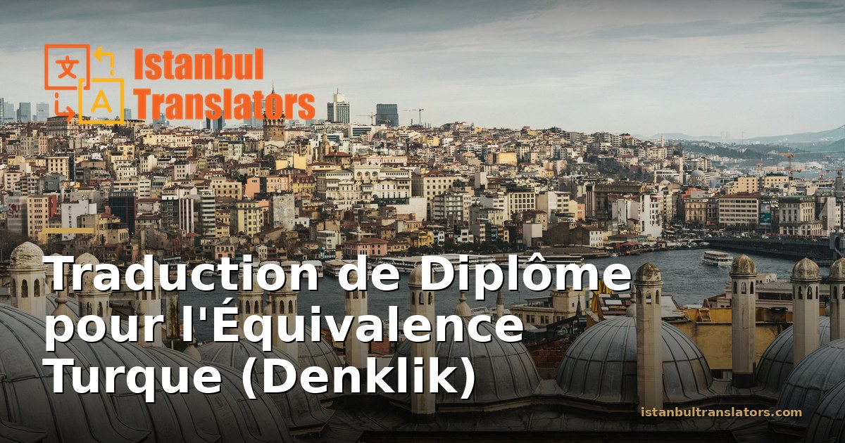 Traduction de Diplôme pour l'Équivalence Turque (Denklik)