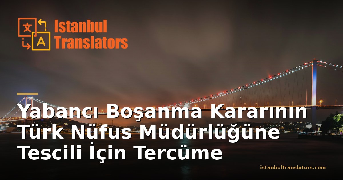 Yabancı Boşanma Kararının Nüfusa Tescili İçin Çeviri